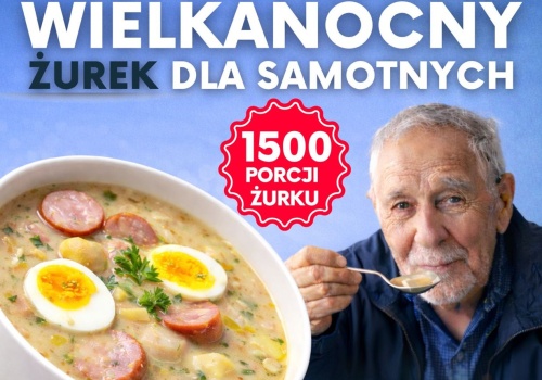 Wielkanocny Żurek dla Samotnych w Krakowie. 1500 porcji i wsparcie dla potrzebujących