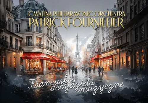 Cavatina Philharmonic Orchestra & Patrick Fournillier - Francuskie arcydzieła muzyczne