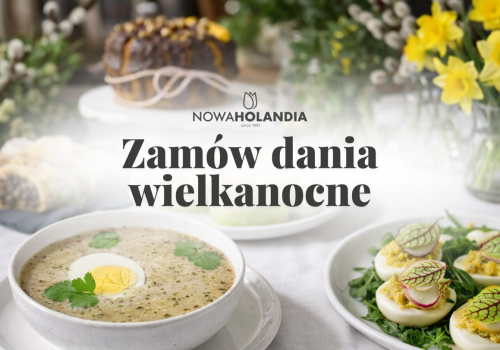 Świąteczne smaki Wielkanocy z Nowej Holandii - zamów wcześniej i ciesz się spokojnymi świętami!