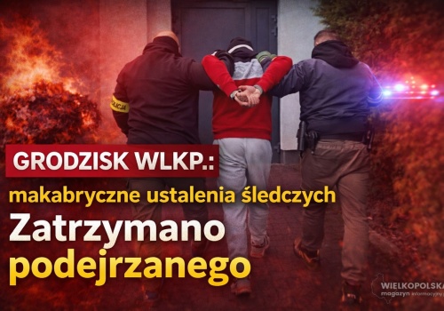 GRODZISK WIELKOPOLSKI: Zatrzymany podejrzany o zabójstwo ze szczególnym okrucieństwem