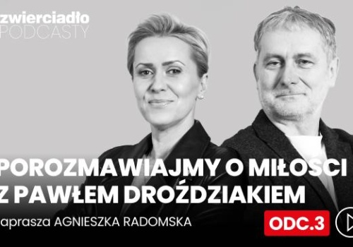 „Niektórzy ludzie kłócą się tylko po to, żeby coś poczuć”. Co naprawdę konflikty mówią o parze? | „Porozmawiajmy o miłości z Pawłem Droździakiem”, odc. 3