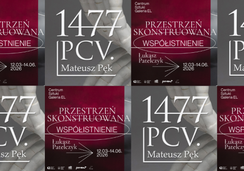 Oprowadzanie kuratorskie po wystawach: „1477 PCV.” oraz „Przestrzeń skonstruowana - współistnienie”