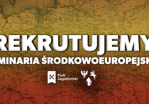 Rekrutujemy! Seminaria Środkowoeuropejskie Klubu Jagiellońskiego