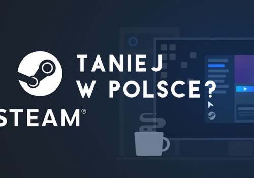 Steam wprowadza nowe zasady przeliczania cen. Zmiany to szansa na tańsze gry w Polsce