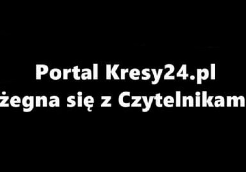 Kresy24.pl zawieszają działalność. Mimo milionów czytelników. Oto powód