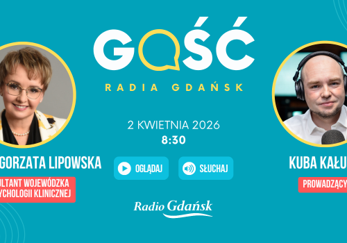 Gościem Radia Gdańsk będzie prof. Małgorzata Lipowska, konsultant wojewódzka ds. psychologii klinicznej
