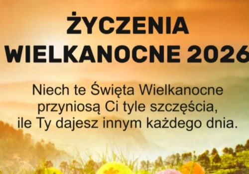 Najpiękniejsze życzenia wielkanocne 2026 gotowe do wysłania - mnóstwo pomysłów