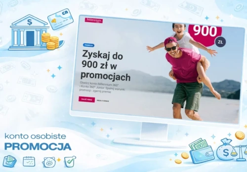 Wysoki bonus! Nawet 900 zł od Millennium Bank