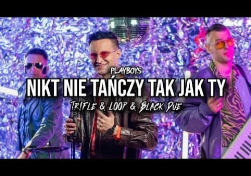 PLAYBOYS – Nikt Nie Tańczy Tak Jak Ty (Tr!Fle & LOOP & Black Due REMIX)