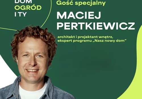 Maciej Pertkiewicz z programu 'Nasz Nowy Dom’ gościem specjalnym kieleckich Targów 'Dom, Ogród i Ty’