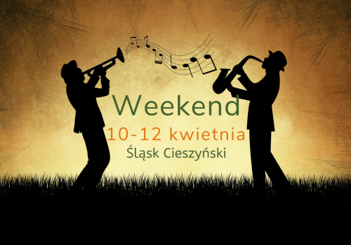 Weekend 10–12 kwietnia. Ciekawe wydarzenia na Śląsku Cieszyńskim