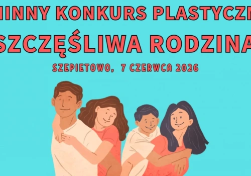 Konkurs plastyczny w Szepietowie. Pokaż, czym jest szczęśliwa rodzina