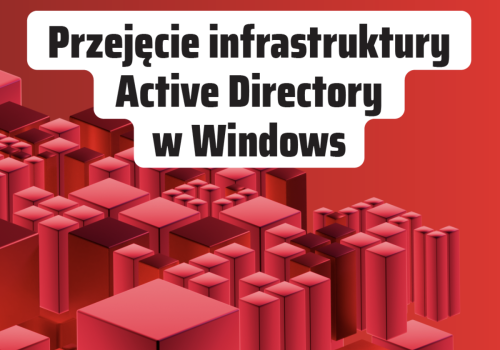 Atak na infrastrukturę AD w środowisku Windows