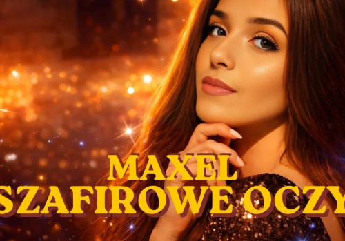 Maxel – Szafirowe Oczy (Oficjalny Teledysk)