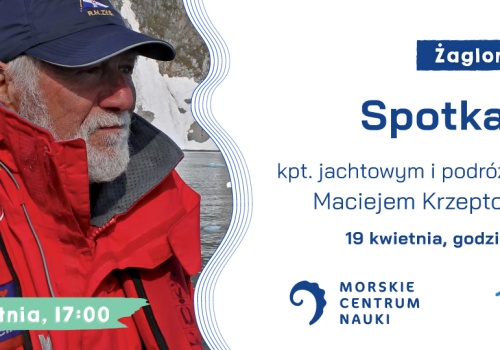 „Żeglonauci” po raz kolejny. Morskie Centrum Nauki zaprasza na spotkanie z Maciejem Krzeptowskim