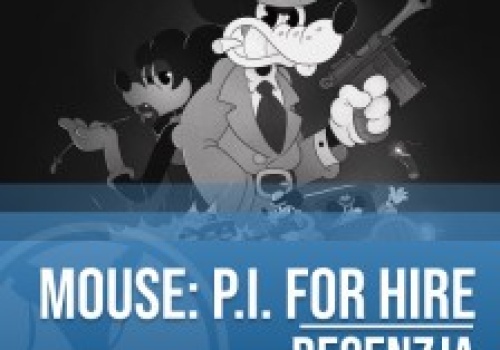 Recenzja MOUSE: P.I. For Hire. Odmrażajcie Walta Disneya, bo mamy HIT prosto z Polski!