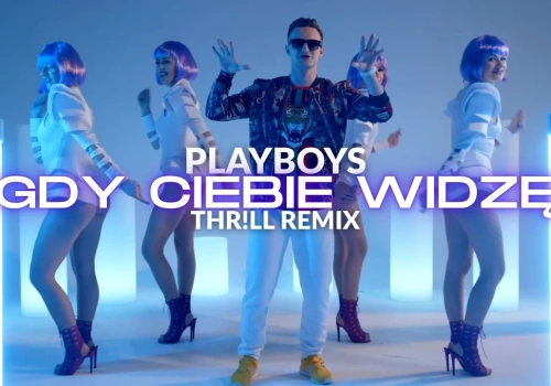 PLAYBOYS – Gdy Ciebie widzę (THR!LL REMIX)