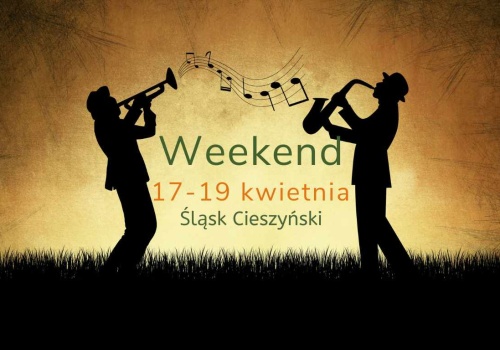 Weekend 17-19 kwietnia. Ciekawe wydarzenia na Śląsku Cieszyńskim