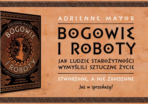 Robot, czarodziejka i mit, który wyprzedził epokę. Przeczytaj fragment książki Bogowie i roboty