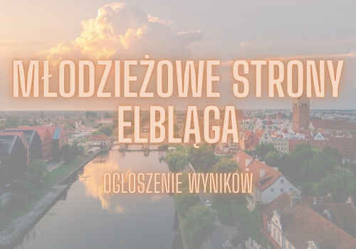 Oni pokazali Młodzieżowe Strony Elbląga i wygrali w konkursie