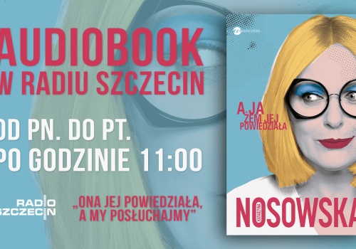Audiobook Katarzyny Nosowskiej w Radiu Szczecin