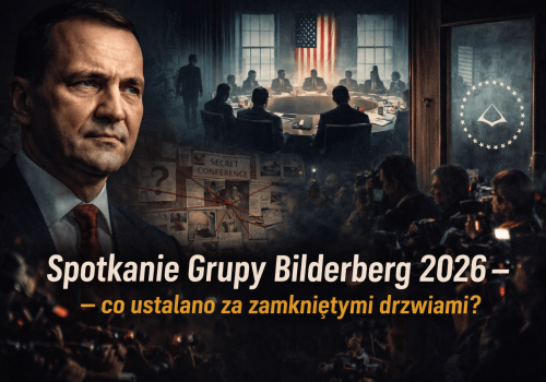 SPOTKANIE GRUPY BILDERBERG 2026: CO USTALIŁY ELITY DLA PRZYSZŁOŚCI ŚWIATA ?
