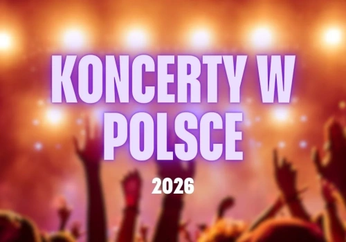 Koncerty w 2026 roku. Najciekawsze muzyczne wydarzenia
