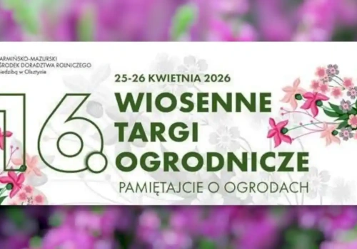 Wiosenne Targi Ogrodnicze w Olsztynie 2026. Sprawdź szczegóły