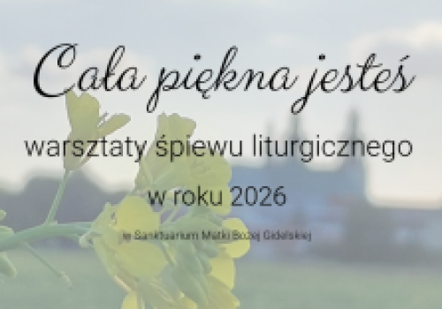 Nauczyć się śpiewu w jeden dzień? Warsztaty Pieśni Wielkanocnych w Gidlach