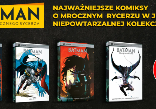 Hachette szykuje test kolekcji „Batman. Kroniki Mrocznego Rycerza”