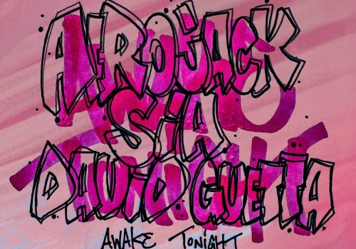 AFROJACK & SIA & DAVID GUETTA – Awake Tonight