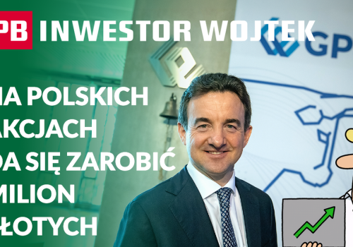 Na polskich akcjach da się zarobić milion złotych INWESTOR WOJTEK