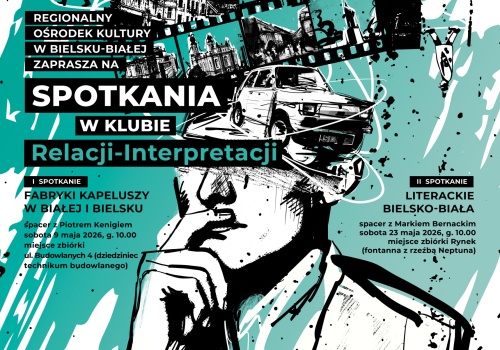 Klub „Relacji-Interpretacji” startuje w Bielsku-Białej. Cykl spotkań i spacerów z historią i kulturą miasta