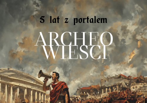 PIĄTE URODZINY ARCHEOWIEŚCI