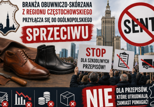 Częstochowski sektor obuwniczo-skórzany dołącza do protestu przeciw szkodliwym regulacjom