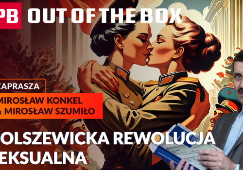 Seks, którego nie było? Bolszewicki eksperyment obyczajowy. PB OUT OF THE BOX