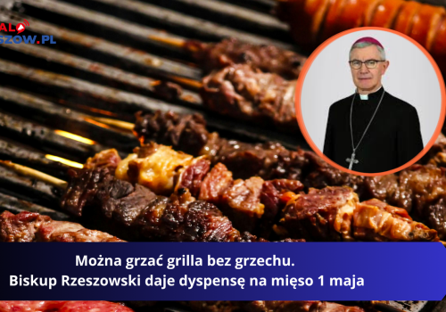 Można grzać grilla bez grzechu. Biskup Rzeszowski daje dyspensę na mięso 1 maja