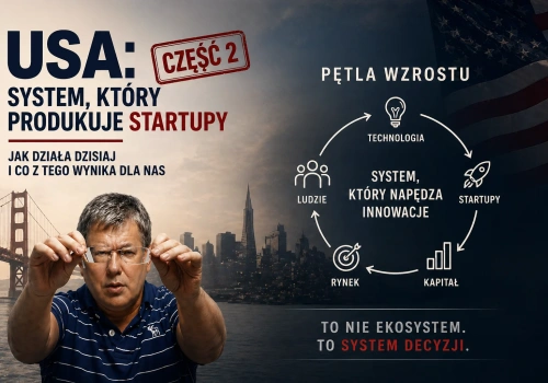 USA (cz. 2) Jak działa system, który produkuje startupy — i co z tego wynika dla nas