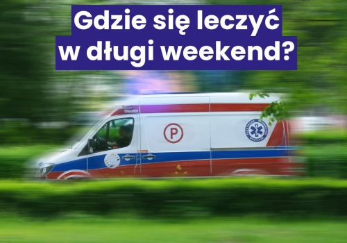 Majówka – gdzie szukać pomocy medycznej i o czym pamiętać?