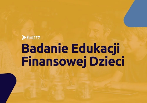 Badanie Edukacji Finansowej Dzieci – weź udział i odbierz prezenty
