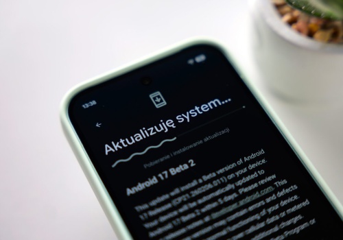 Android 17 coraz bliżej. Kolejne smartfony otrzymują dostęp do wersji beta