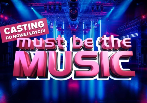 Ruszają zapisy do nowej edycji „Must Be The Music”