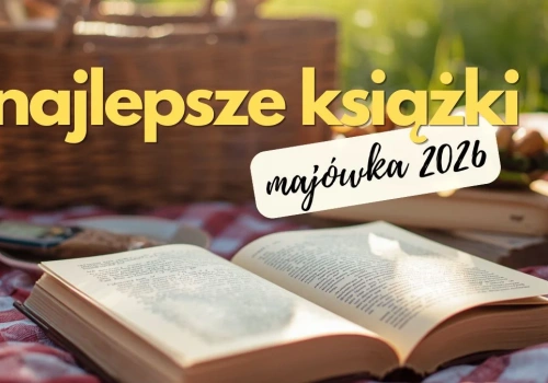 Książki na majówkę 2026. Idealne do czytania przy grillu