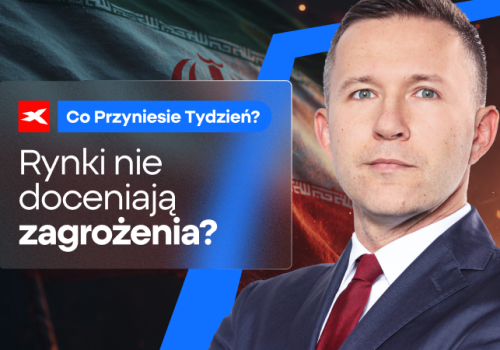 Rynki nie doceniają zagrożenia? Co przyniesie tydzień?