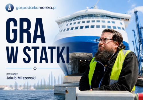 „Gra w statki”, nowy podcast Gospodarki Morskiej, już dostępny!