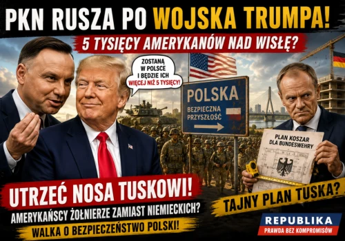 PKN rusza po wojska Trumpa a Tusk podobno szykuje koszary dla Bundeswehry