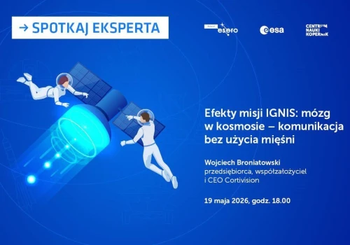 Spotkaj eksperta. Efekty misji IGNIS: mózg w kosmosie – komunikacja bez użycia mięśni