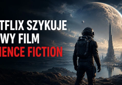 Netflix szykuje nowy film science fiction. Za sterami twórca kinowych hitów