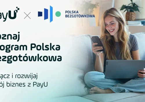 PayU dołącza do programu wsparcia dla e-commerce Fundacji Polska Bezgotówkowa. Firmy mogą wdrożyć płatności online bez kosztów na start