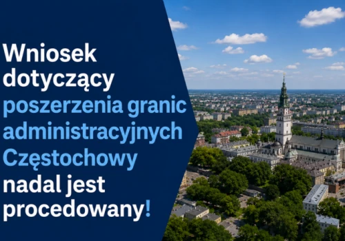 Częstochowski magistrat: Sprawa zmiany granic Miasta nadal w toku